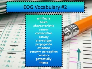 EOG Vocabulary #2 artifacts blurb characteristic censor consecutive convey stereotype propaganda evidence sensory perception convince potentially theme 