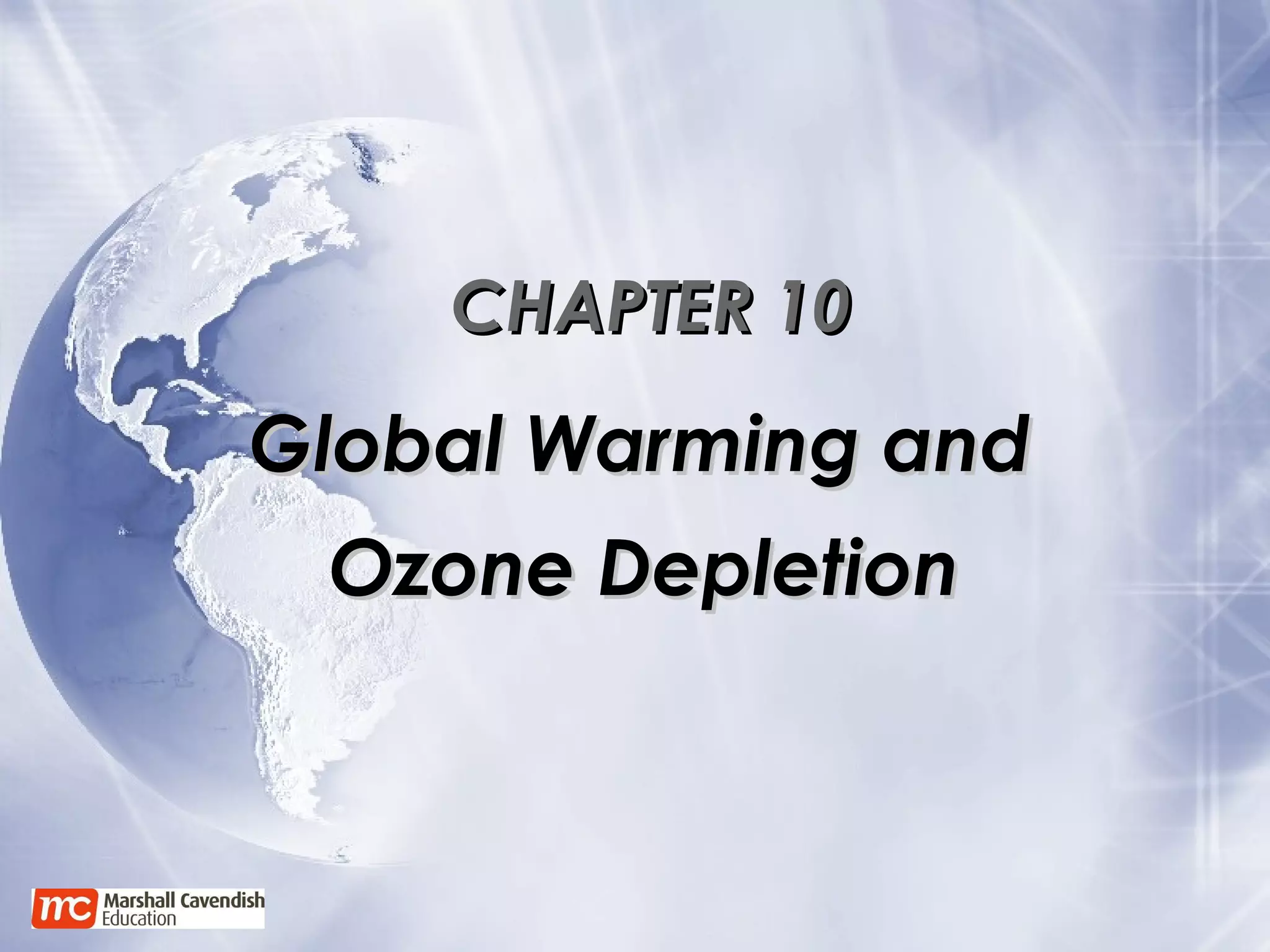 CHAPTER 10 Global Warming and  Ozone Depletion   