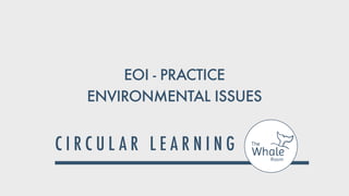 EOI - PRACTICE


ENVIRONMENTAL ISSUES
 