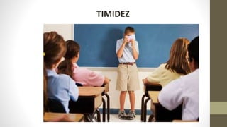 TIMIDEZ
 