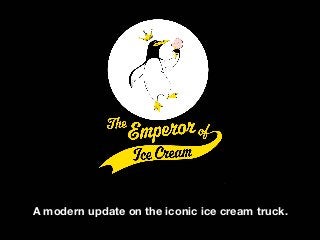 A modern update on the iconic ice cream truck.
 
