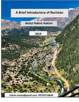 A Brief Introductory of Nuristan
Abdul Hakim Hakimi
hakim.mutaz@gmail.com +93703718640
2019
 