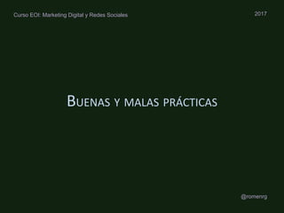 Arquitectura web &
Funcionalidad y diseño web
2017
Romén Rodríguez Gil
@romenrg
Curso EOI: Marketing Digital y Redes Socia...