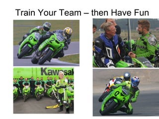 Train Your Team – then Have Fun 