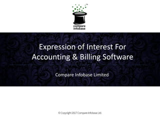 Expression of Interest For
Accounting & Billing Software
Compare Infobase Limited
 