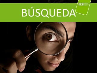 BÚSQUEDA
 