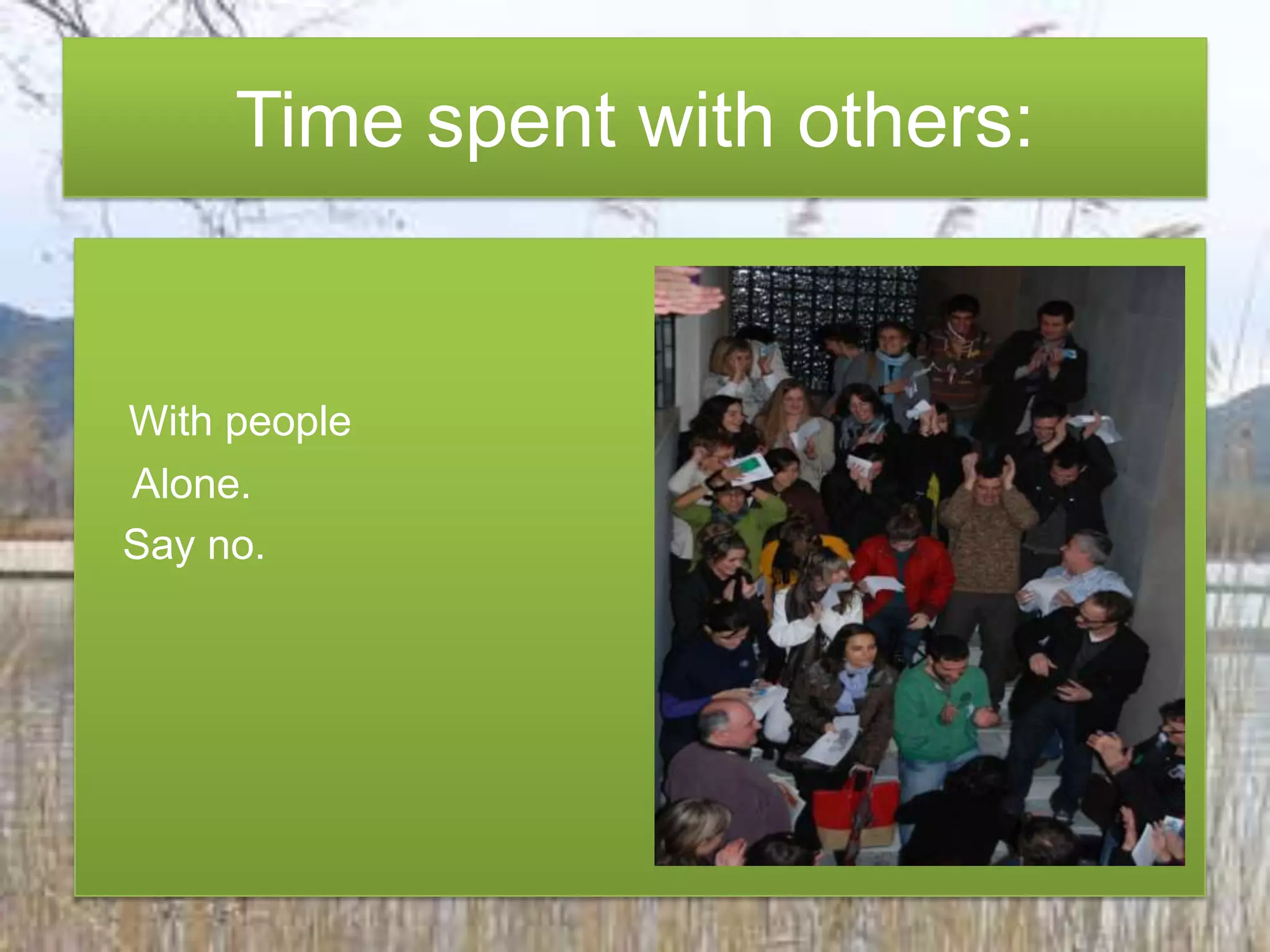 WithpeopleAlone. Say no. Timespentwithothers: