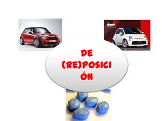 De
(Re)Posici
    ón
 