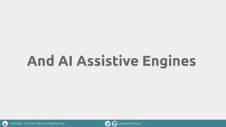 Kalicube - Precision Brand Engineering jasonmbarnard
And AI Assistive Engines
 
