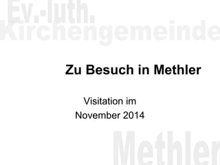 Zu Besuch in Methler 
Visitation im 
November 2014 
 