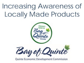 Increasing Awareness of
Locally Made Products
 