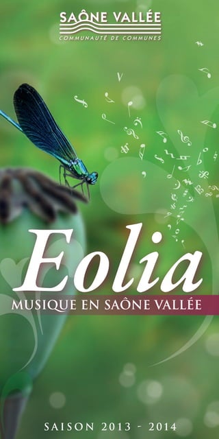 eolia

Musique en Saône Vallée

s a i s o n 2 0 1 3 - 2 014

 