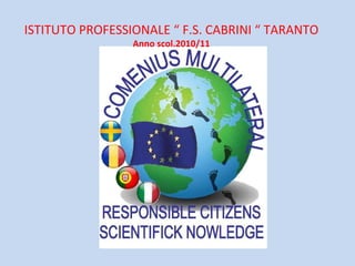 ISTITUTO PROFESSIONALE “ F.S. CABRINI “ TARANTO Anno scol.2010/11 
