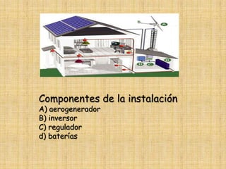 Ventajas y desventajas de la energía Eólica domesticaVentajas:  Coste accesible