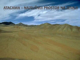 ATACAMA – NAJSUŠNIJI PROSTOR NA ZEMLJI
 