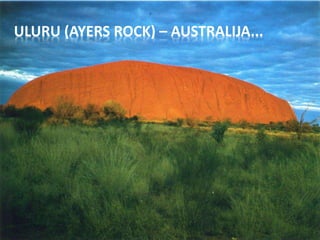 ULURU (AYERS ROCK) – AUSTRALIJA...
 