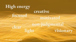 Factors that influence our energy
Our past experiences
Our current experiences
Our current experiences that remind us of p...
