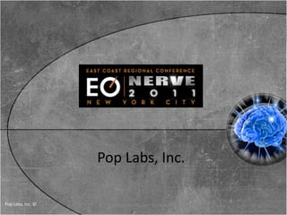 Pop Labs, Inc. 1 Brilliant Minds, Inc - Confidential   Pop Labs, Inc. ©  