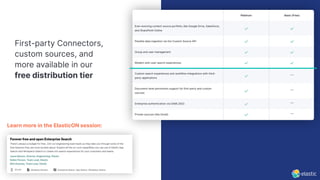 Learn more in the ElasticON session:
First-party Connectors,
custom sources, and
more available in our
free distribution tier
 