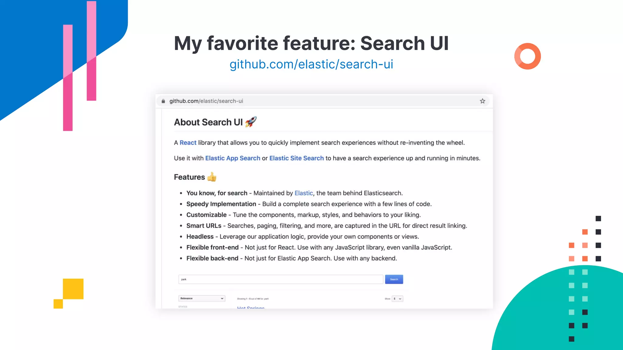 My favorite feature: Search UI
github.com/elastic/search-ui
 
