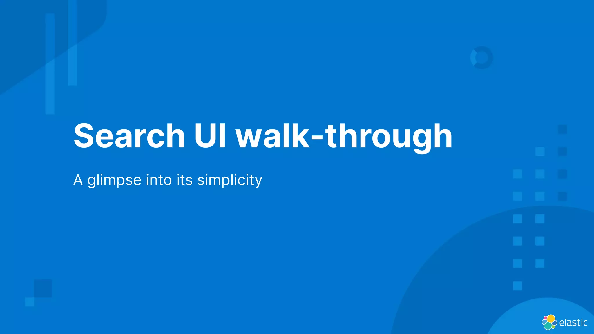 Search UI walk-through
A glimpse into its simplicity
 