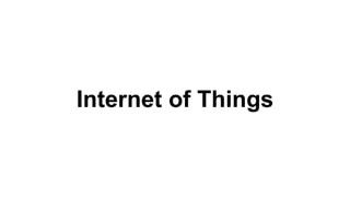 Internet of Things
 