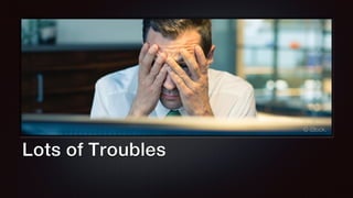 Lots of Troubles
© iStock.
 