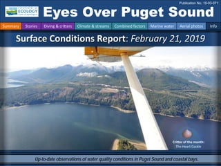 Up-to-date observations of water quality conditions in Puget Sound and coastal bays.
Critter of the month:
The Heart Cockle
Surface Conditions Report: February 21, 2019
Eyes Over Puget Sound
Publication No. 19-03-071
Summary Stories Diving & critters Climate & streams Combined factors Marine water Aerial photos Info
 