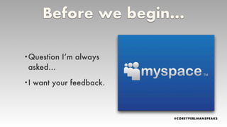 Before we begin…
•Question I
’
m always
asked…
•I want your feedback.
 