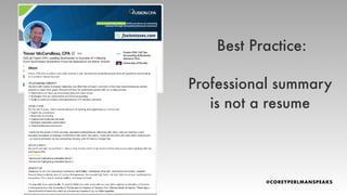 Professional summary
is not a resume
Best Practice:
 
