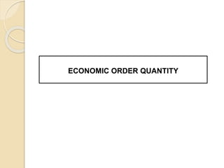 ECONOMIC ORDER QUANTITY
 