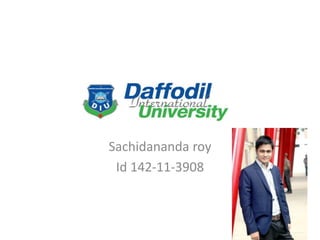 Sachidananda roy
Id 142-11-3908
 