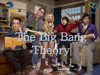The Big Bang
Theory
 