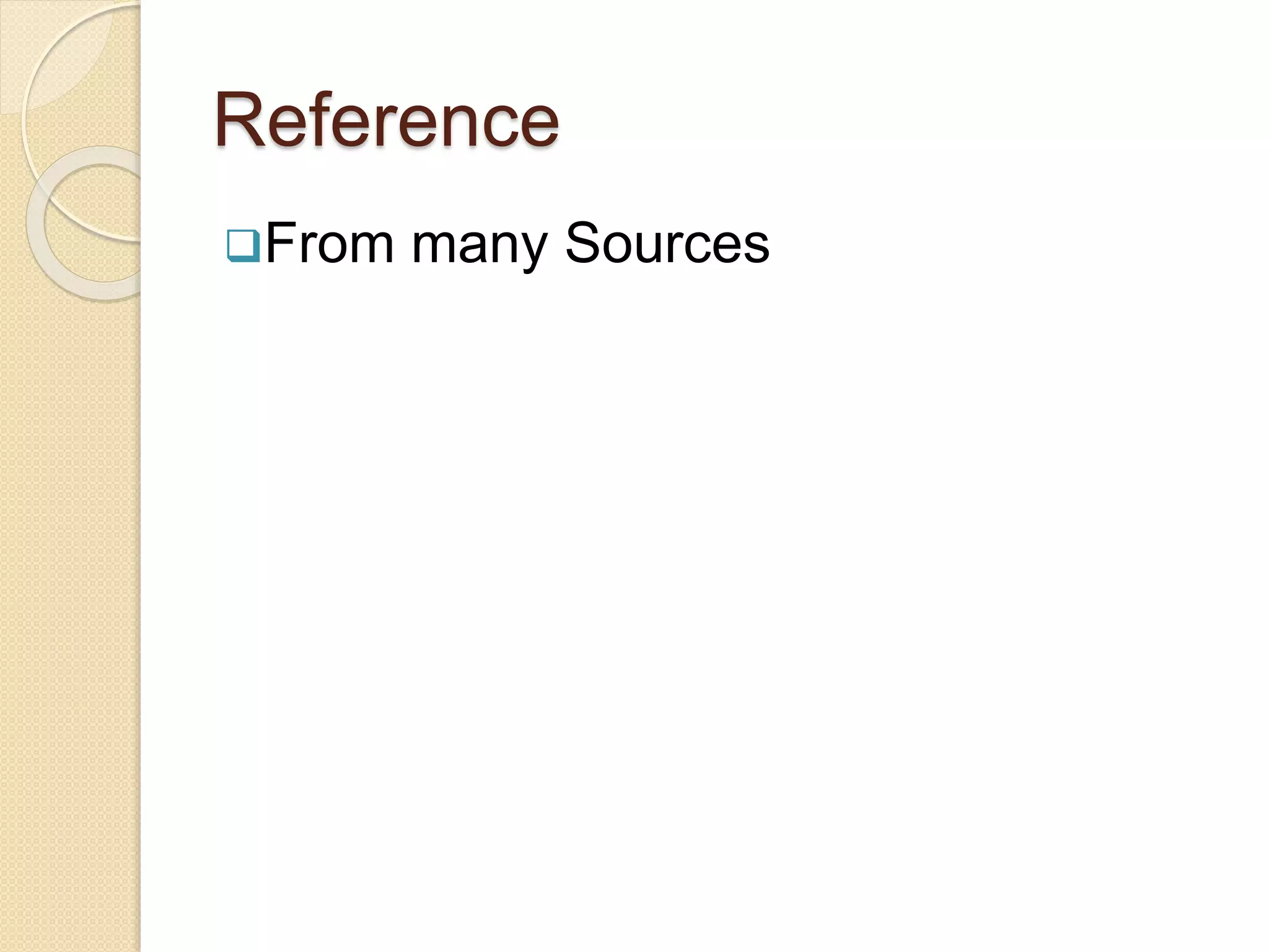 Reference
From many Sources
 