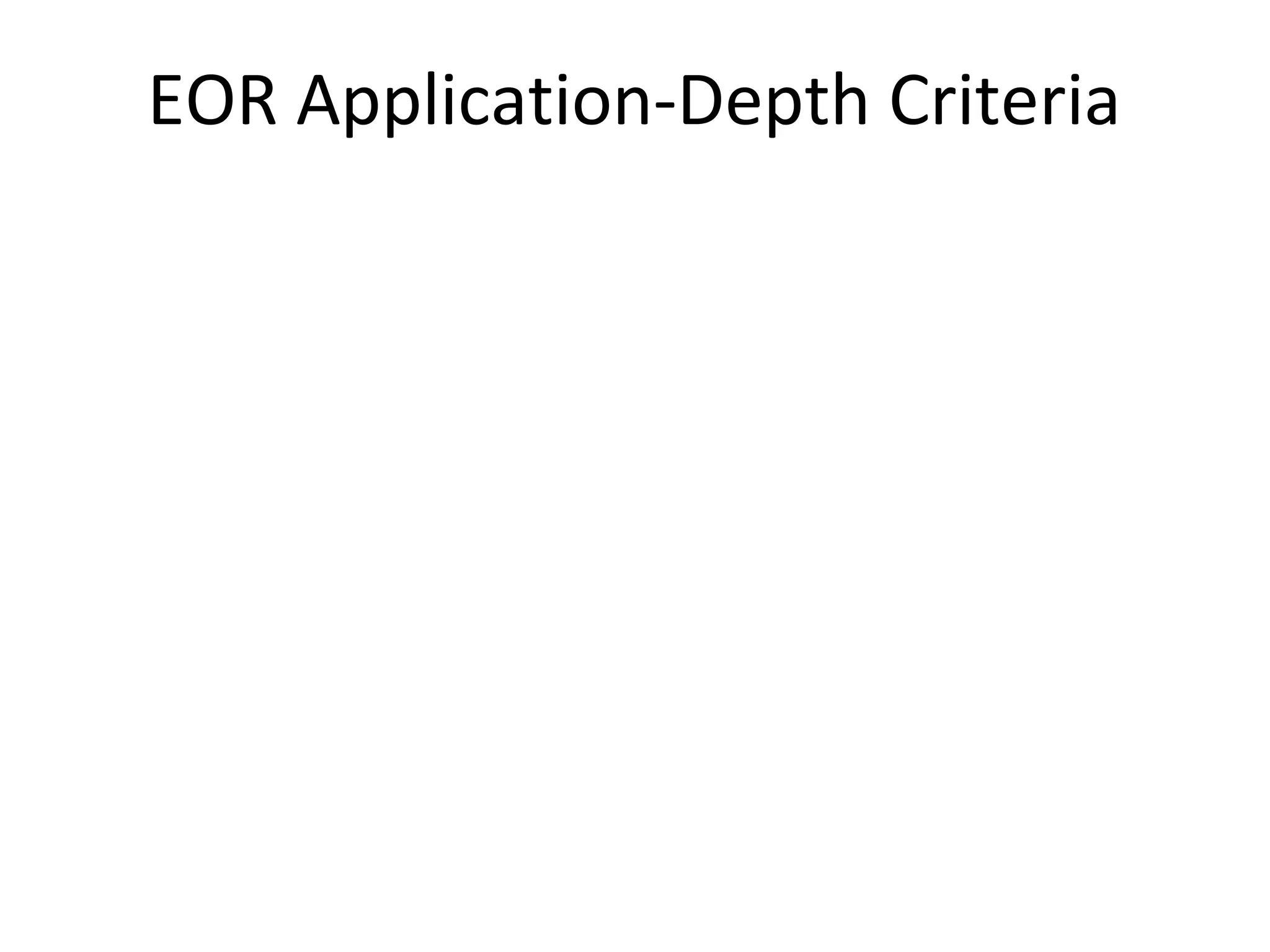 EOR Application-Depth Criteria
 
