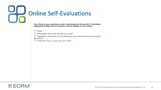 23
Online Self-Evaluations
© 2013 Environmental and Occupational Risk Management, Inc.
 