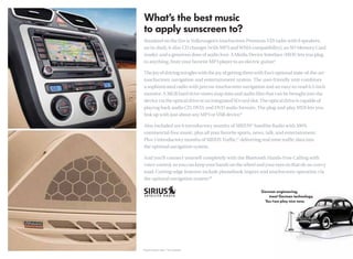 Standard on the Eos is Volkswagen’s touchscreen Premium VIII radio with 8 speakers,
 an in-dash, 6-disc CD changer (with MP3 and WMA compatibility), an SD Memory Card
 reader, and a generous dose of audio love. A Media Device Interface (MDI) lets you plug
 in anything, from your favorite MP3 player to an electric guitar.*

 The joy of driving mingles with the joy of getting there with Eos’s optional state-of-the-art
 touchscreen navigation and entertainment system. The user-friendly unit combines
 a sophisticated radio with precise touchscreen navigation and an easy-to-read 6.5-inch
 monitor. A 30GB hard drive stores map data and audio ﬁles that can be brought into the
 device via the optical drive or an integrated SD card slot. The optical drive is capable of
 playing back audio CD, DVD, and DVD audio formats. The plug-and-play MDI lets you
 link up with just about any MP3 or USB device.*

 Also included are 6 introductory months of SIRIUS® Satellite Radio with 100%
 commercial-free music, plus all your favorite sports, news, talk, and entertainment.
 Plus 3 introductory months of SIRIUS Trafﬁc,™ delivering real-time trafﬁc data into
 the optional navigation system.

 And you’ll connect yourself completely with the Bluetooth Hands-Free Calling with
 voice control, so you can keep your hands on the wheel and your eyes on that oh-so-curvy
 road. Cutting-edge features include phonebook import and touchscreen operation via
 the optional navigation system.**




*Requires optional cables. **Sold separately.
 