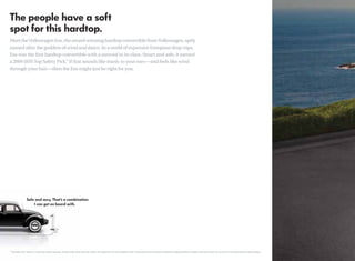 Meet the Volkswagen Eos, the award-winning hardtop convertible from Volkswagen, aptly
named after the goddess of wind and dawn. In a world of expensive European drop-tops,
Eos was the ﬁrst hardtop convertible with a sunroof in its class. Smart and safe, it earned
a 2009 IIHS Top Safety Pick.* If that sounds like music to your ears—and feels like wind
through your hair—then the Eos might just be right for you.




*“Top Safety Pick” based on 31mph side-impact crash test, 40mph frontal-offset crash test, 20mph rear-impact test, and the availability of ESC. Test performed by the Insurance Institute for Highway Safety. For details, visit www.iihs.org. See vw.com for more information on safety features.
 