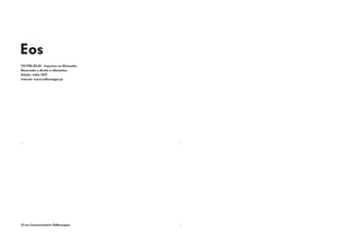 Eos
115.1196.20.65 · Impresso na Alemanha
Reservado o direito a alterações.
Edição: Julho 2011
Internet: www.volkswagen.pt




O seu Concessionário Volkswagen
 