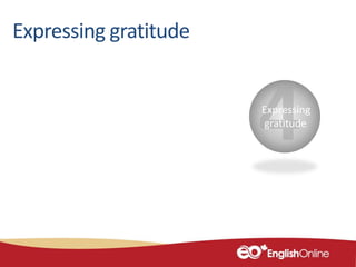Expressing gratitude
Expressing
gratitude
 