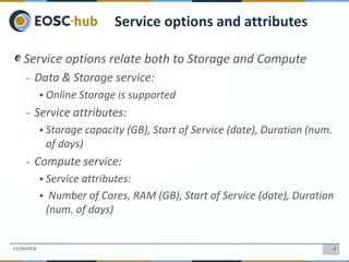 6
Service options relate both to Storage and Compute
- Data & Storage service:
 Online Storage is supported
- Service att...