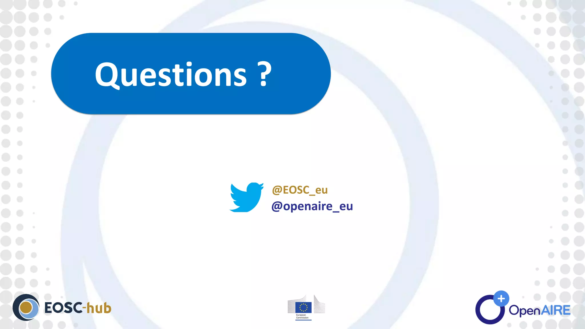 @EOSC_eu
@openaire_eu
Questions ?
 