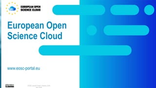 European Open
Science Cloud
www.eosc-portal.eu
EOSC Launch Event | Vienna | 23rd
 