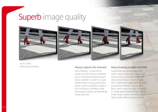 Superb image quality




     Up to 4.3fps
     continuous shooting   Always capture the moment              Keep shooting as light level falls
                           Life is fleeting - so the EOS M        Capture the real atmosphere of a
                           shoots fast and in focus. Whether      scene. Day or night your images will
                           you’re shooting fast paced sports      be just as you remember them. The
                           action, wildlife in motion or a pair   large sensor lets you shoot at up to
                           of killer heels hurrying across the    ISO 12,800 (extendable to H: 25,600)
                           street, a precise autofocus system     so you won’t always need to use a
                           and continuous shooting mode           flash, even in very low light. For when
                           ensure your images are beautifully     it’s really dark Handheld Night Scene
                           sharp and clear.                       mode helps achieve stunning low
                                                                  light results without using a tripod.


16
 