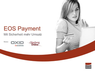 EOS Payment Mit Sicherheit mehr Umsatz Modul: 