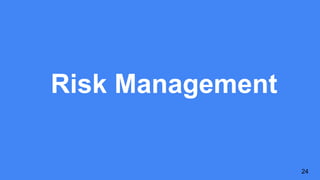 Risk Management
24
 