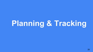 Planning & Tracking
28
 