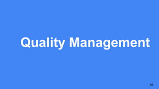Quality Management
46
 