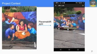 7
PlacemakAR
APP
Project Context
 
