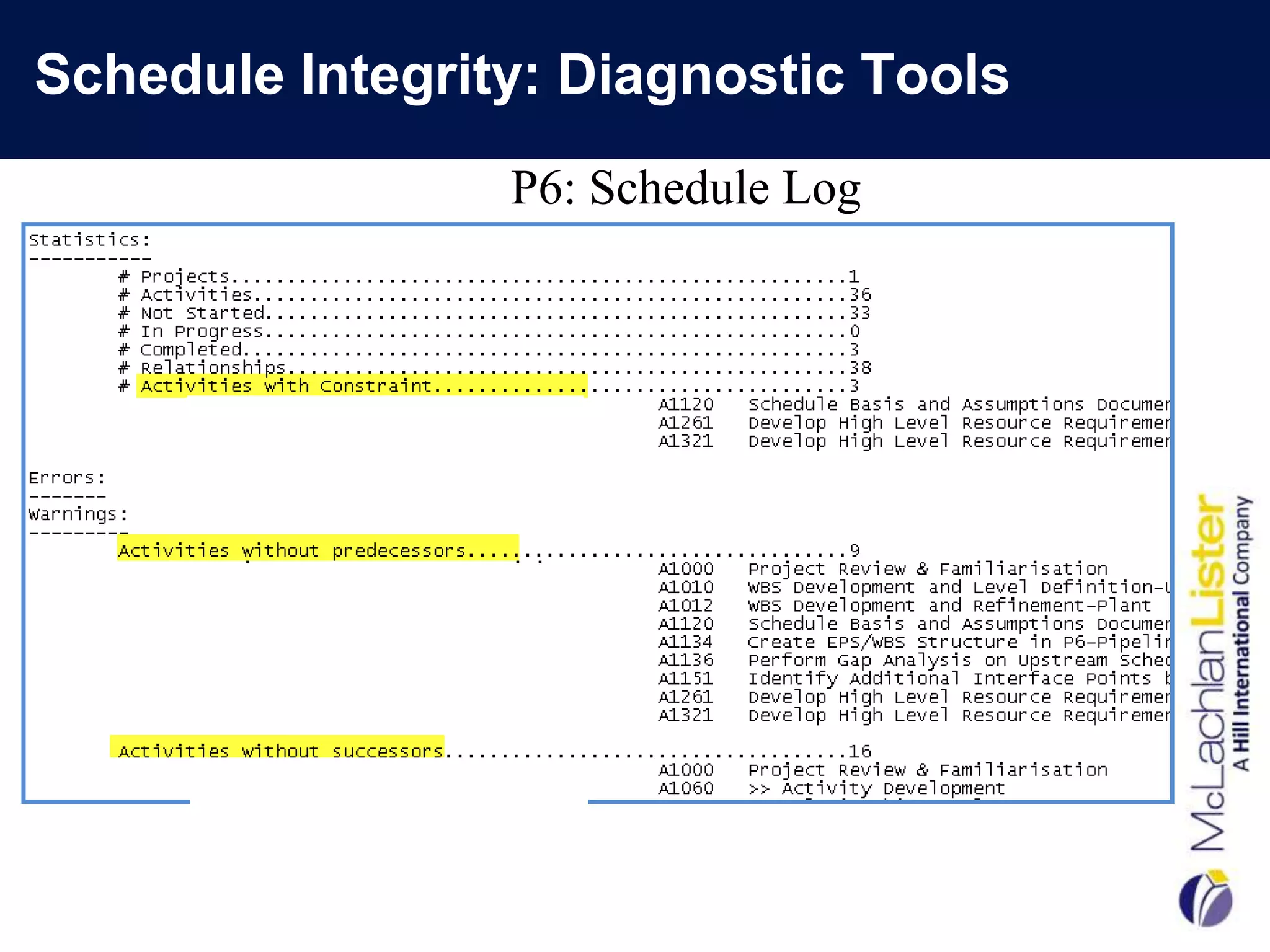 Schedule Integrity: Diagnostic Tools
                 P6: Schedule Log
 